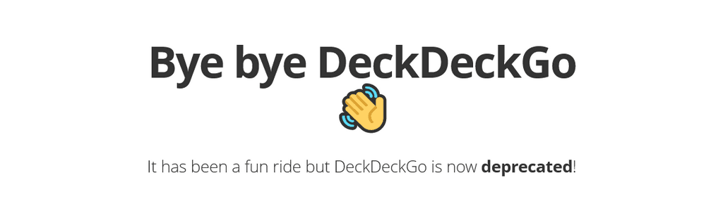 Screenshot: Bye bye DeckDeckGo ... is now deprecated